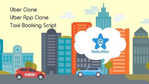 Uber Clone | Uber App Clone | Taxi Booking Script | RebuStar - Abservetech