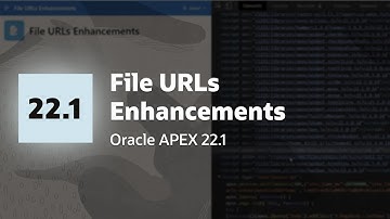 File URLs Enhancements in Oracle APEX 22.1