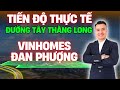 TIẾN ĐỘ MỚI NHẤT dự án đường TÂY THĂNG LONG đoạn bắc qua dự án VINHOMES ĐAN PHƯỢNG 09/2025 | NHÀ TỐT