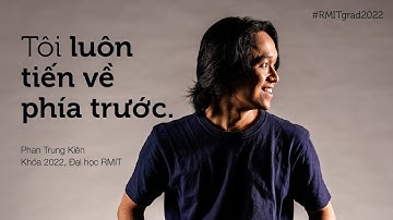 Gặp gỡ Tân khoa RMIT: Phan Trung Kiên