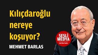 Mehmet Barlas - Kılıçdaroğlu Nereye Koşuyor? 2 Kasım 2022 Sesli̇ Medya Sesli Köşe