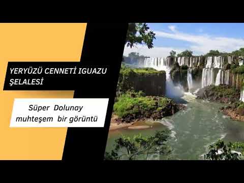 Yeryüzü cenneti Iguazu Şelalesi ve Süper donay