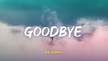 Air Supply - Goodbye | Lyric Video | Indo Subtitle | Lirik Indonesia | Lirik Terjemahan