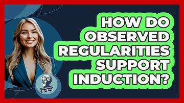 How Do Observed Regularities Support Induction?