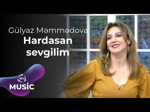 Gülyaz Məmmədova - Hardasan sevgilim