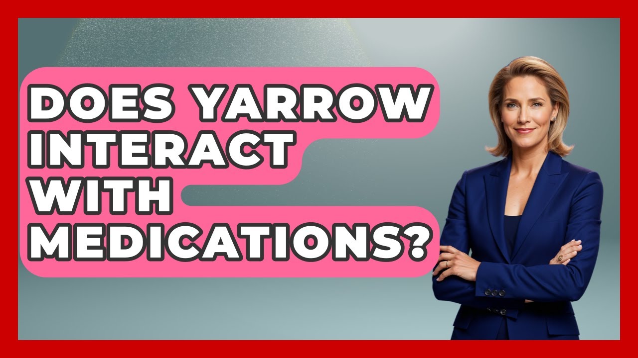 Does Yarrow Interact With Medications? - Women's Health and Harmony