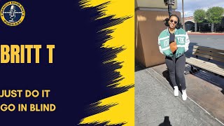 “Just Do It Go In Blind “ | Britt T  | Episode 432