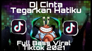 DJ Cinta Tegarkan Hatiku Remix Full Bass | Viral Tiktok 2021 Terbaru