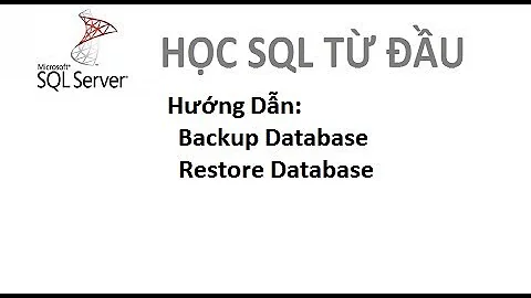 Học SQL từ đầu - Hướng dẫn  backup và restore database