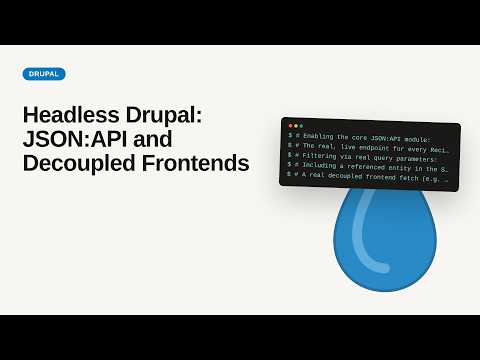 Headless Drupal: JSON:API and Decoupled Frontends | Drupal 11 Tutorial for Beginners