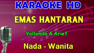 EMAS HANTARAN - Yollanda & Arief | KARAOKE Nada Wanita [ B=DO ]