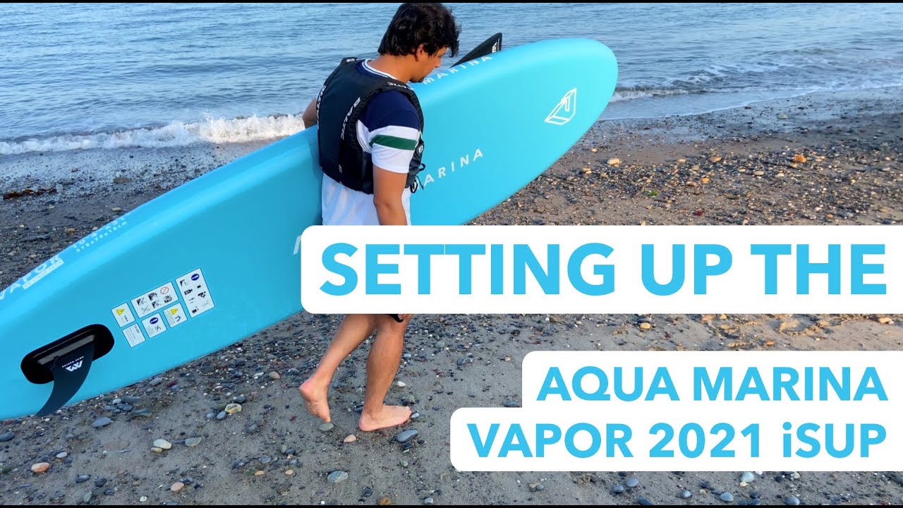 Unboxing And Setting Up Aqua Marina Vapor 2021 Paddleboard iSUP