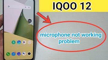 IQOO 12 microphone not working problem