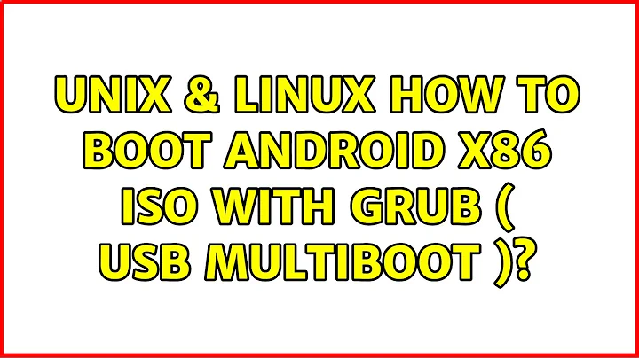 Unix & Linux: How to boot Android x86 iso with grub ( usb multiboot )?