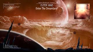 Outer Mind - Enter The Dreamland [HQ Edit]
