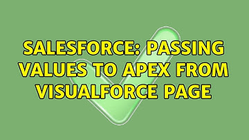 Salesforce: Passing values to Apex from Visualforce page (2 Solutions!!)