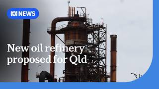 A New Fuel Refinery Could Be Built In Central Queensland In A Bid To Boost Petrol Supplies Abc News