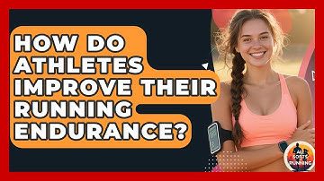 How Do Athletes Improve Their Running Endurance? - All Sorts Of Running
