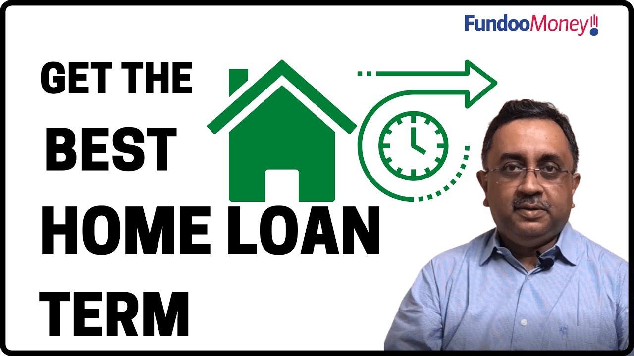 How To Choose The Best Home Loan Term l Best Home Loan Tenure YouTube