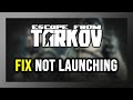How to FIX Escape From Tarkov Not Launching/Won't Launch