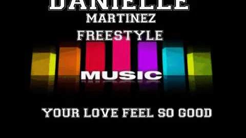 Danielle Martinez - Your Love Feel So Good - latin...