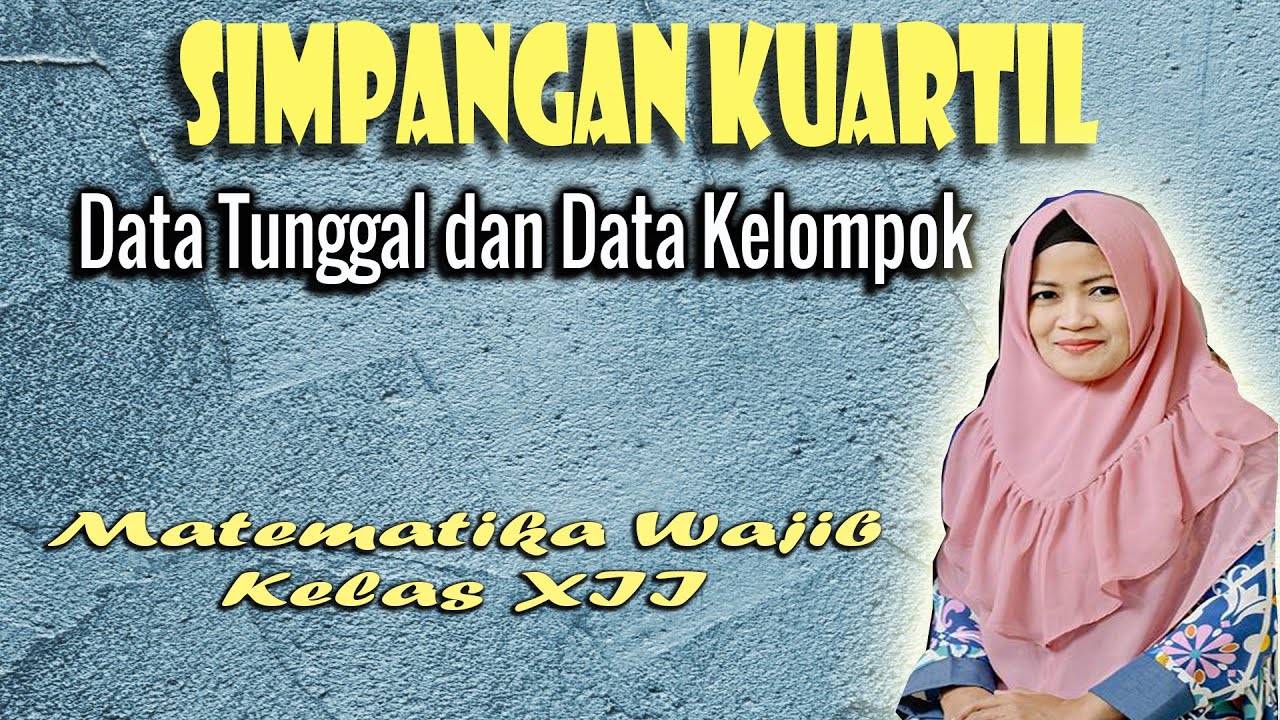 Simpangan Kuartil Data Tunggal dan data Kelompok