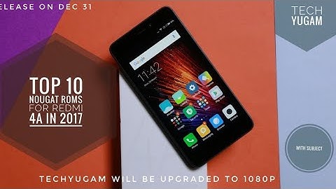 Top 10 nougat Rom For Redmi 4A in 2017|review video|Techyugam