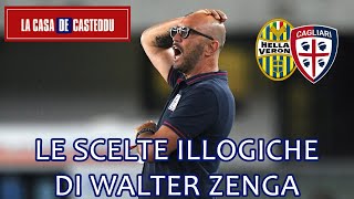 VERONA-CAGLIARI, IL COMMENTO: LE SCELTE ILLOGICHE DI ZENGA