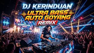 DJ Kerinduan - Ultra Bass Auto Goyang