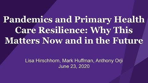 Pandemics and Primary Health Care Resilience: Why This Matters Now and in the Future