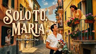  Solo Tu, Maria 🇮🇹 | Vintage Italian Love Song | Romantic 1960s Mediterranean Ballad 