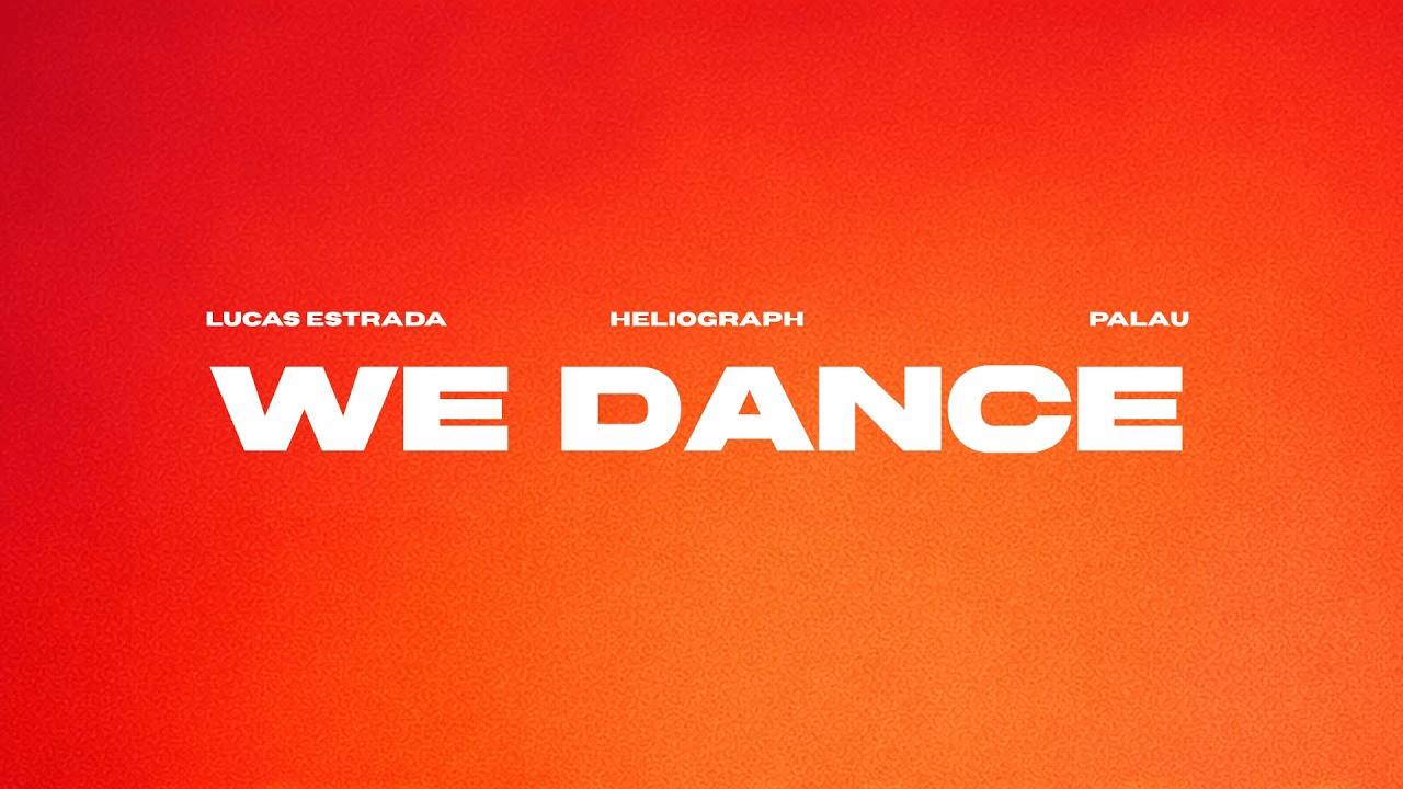 Watch Lucas Estrada, Heliograph, Palau - We Dance | EDM Pop on YouTube Watch Lucas Estrada, Heliograph, Palau - We Dance | EDM Pop on YouTube