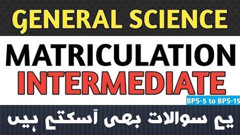 Matriculation and Intermediate BPS-5 to BPS-15 #General science #Part3 #Everyday science #GKQs