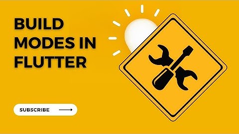 Build Modes in Flutter