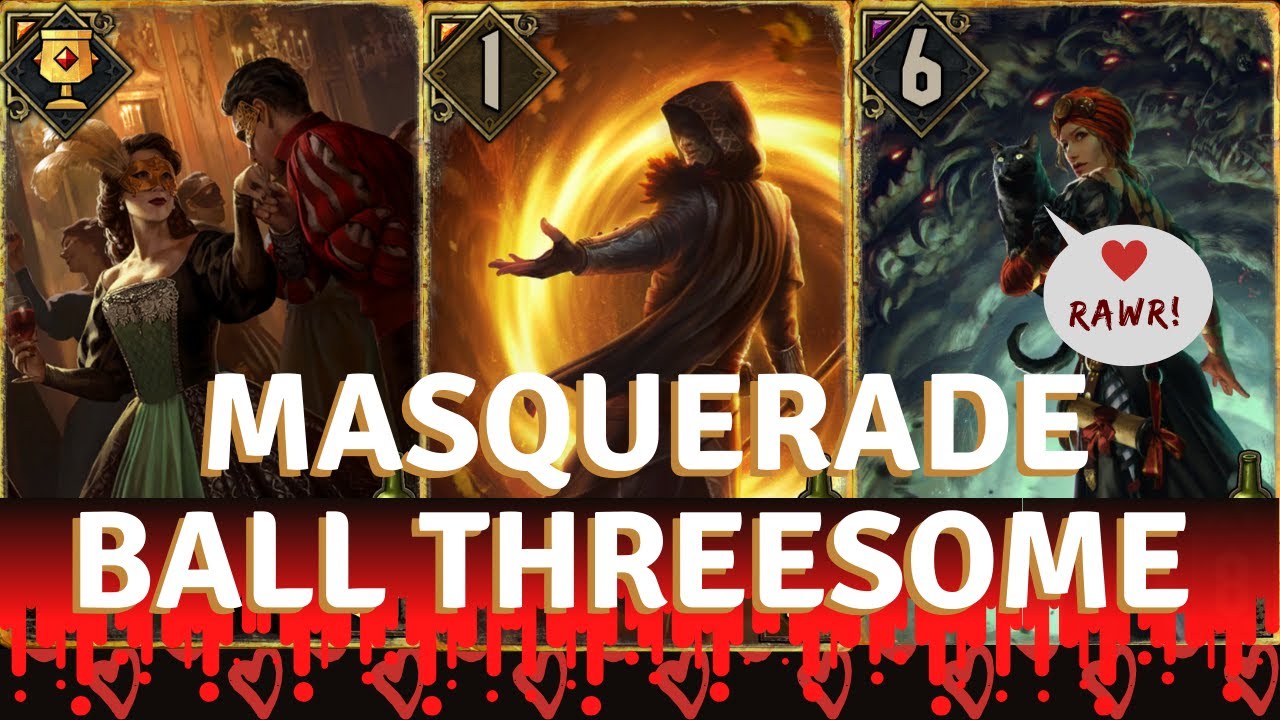 [Gwent] MASQUERADE BALL THREESOME? (Use masquerade ball 3 times, twice