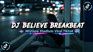DJ BELIEVE BREAKBEAT – Mixtape Stadium (Full Bass Remix) | Viral TikTok 2026