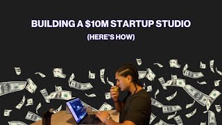 How I’m Building a $10M Startup Studio by 25