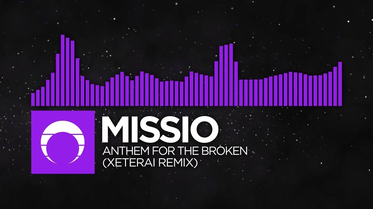 [Dubstep] - Missio - Anthem For The Broken (XETERAI Remix)