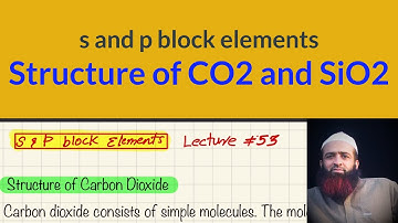 Structure of CO2 and SiO2, s and p block elements, lecture # 53, urdu/hindi