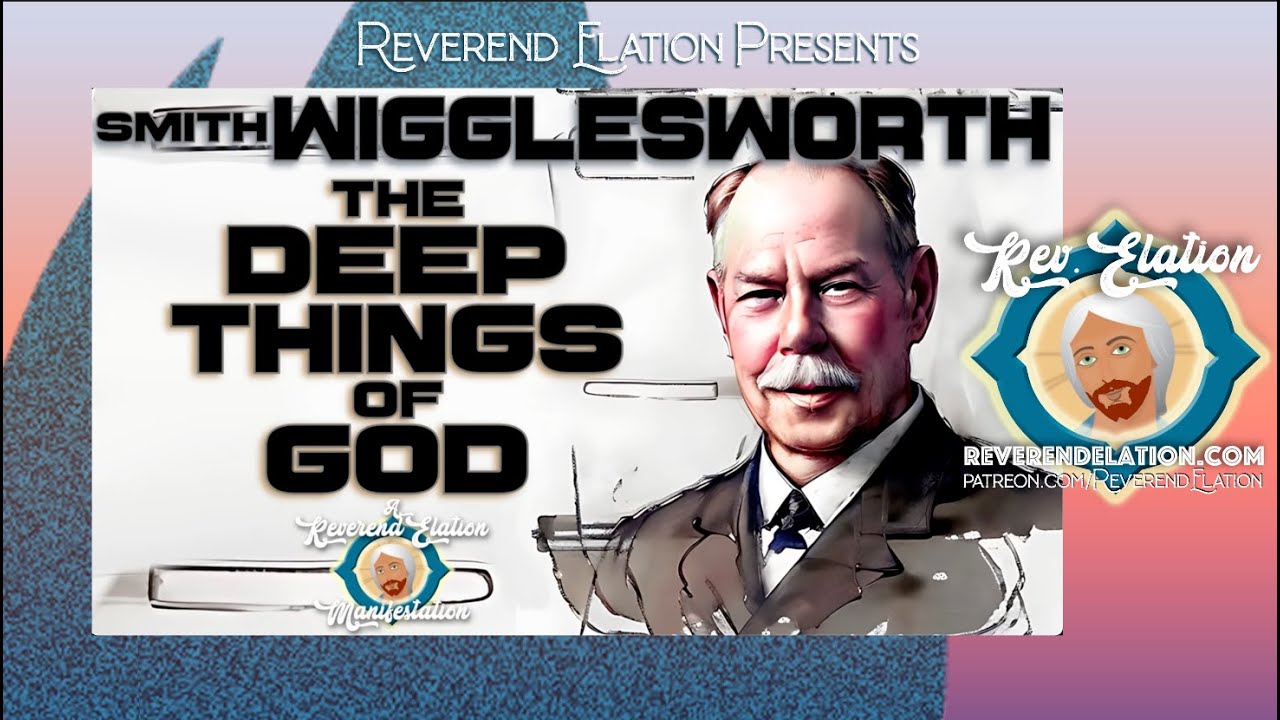 Smith Wigglesworth on the Deep Things of God