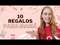 10 REGALOS PARA MAMÁ | Regalos originales para MAMÁ