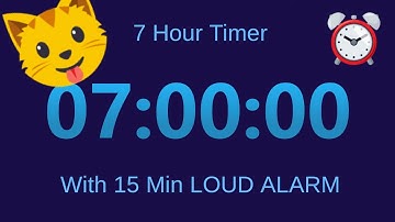 7 Hour TIMER 😺 (countdown) with 15 min LOUD ALARM ⏱⏱