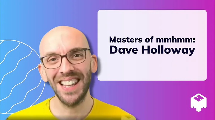 Masters of mmhmm Episode 3: Dave Holloway