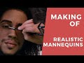 Making Of - Realistic Mannequins