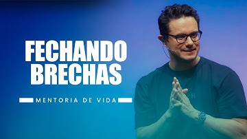 Fechando Brechas | Mentoria de vida | Deive Leonardo