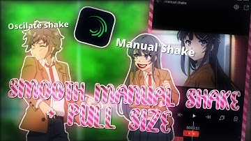 Smooth Manual Shake + Pull Size Tutorial AMV - Alight Motion