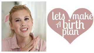 HOW TO MAKE A BIRTH PLAN | LABOR & DELIVERY | EP. 6 Positive Birth Series 2018