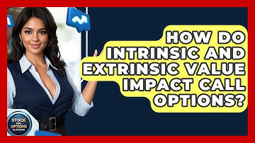 How Do Intrinsic And Extrinsic Value Impact Call Options? - Stock and Options Playbook