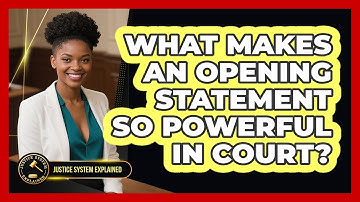What Makes An Opening Statement So Powerful In Court? - Justice System Explained