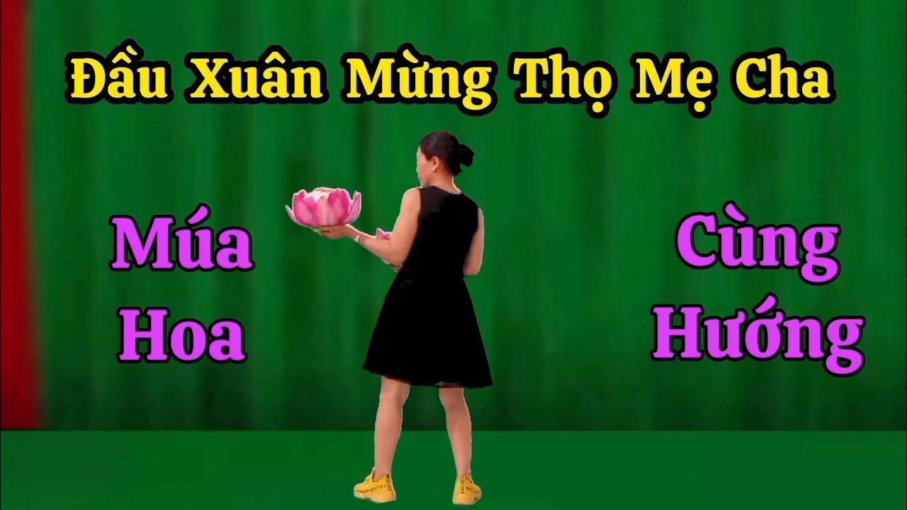 Múa Hoa Cùng Hướng Đầu Xuân Mừng Thọ Mẹ Cha. Thanh Hằng. Hướng dẫn nhấp 👇